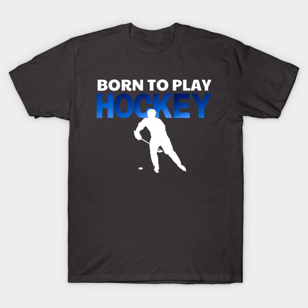 White & Blue Ice Hockey born to play hockey T-Shirt by GROOVYUnit